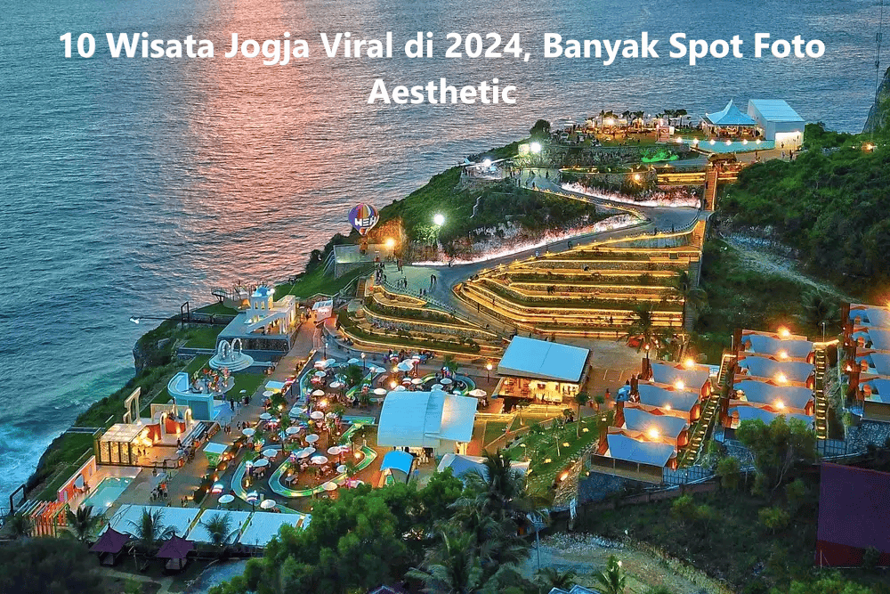 10 Wisata Jogja Viral di 2024, Banyak Spot Foto Aesthetic